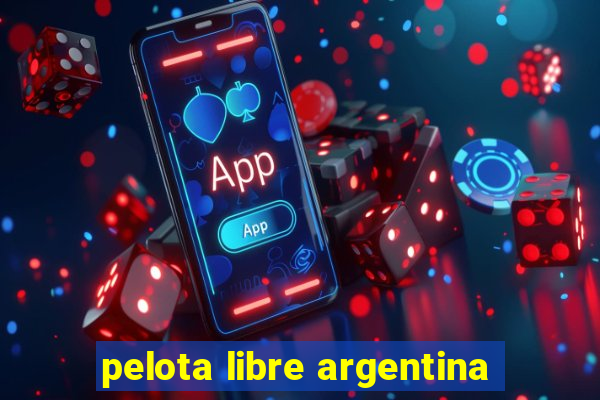 pelota libre argentina